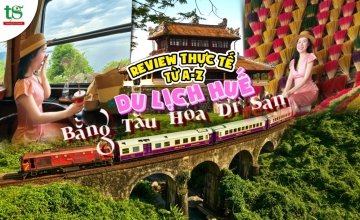 Du Lịch Huế Bằng Tàu Hỏa Di Sản Có Gì Hot? Review Thực Tế Từ A-Z
